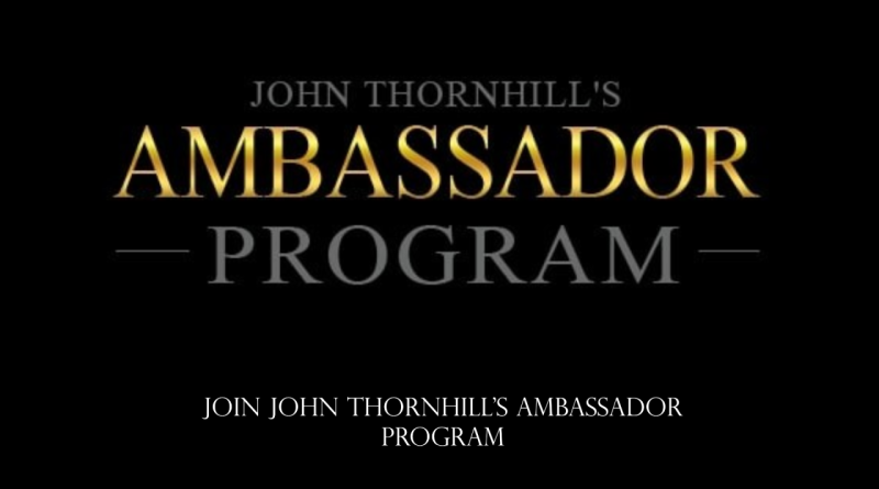 John Thornhill’s Ambassador Program